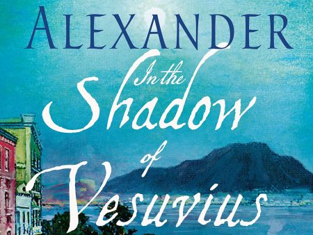 Tasha Alexander - In the Shadow of Vesuvius For Sale