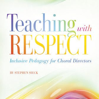 Sieck - Teaching with Respect: Inclusive Pedagogy for Choral Directors - Book Cheap