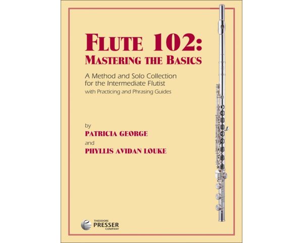 George and Louke - Flute 102: Mastering The Basics - Flute Method Hot on Sale