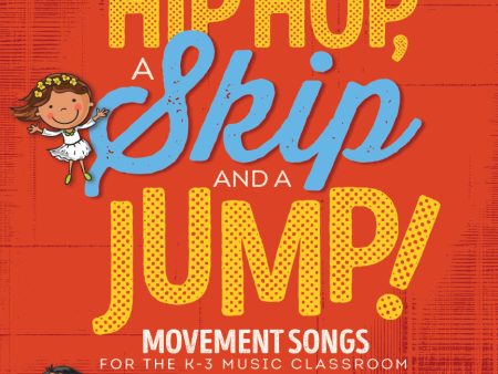 A Hip Hop, a Skip and a Jump! - Movement Songs for the K-3 Music Classroom Online Sale