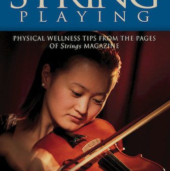 Strings Magazine - Healthy String Playing: Physical Wellness Tips - Book For Discount