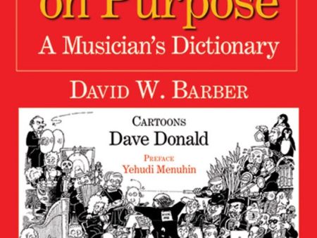 Barber - Accidentals on Purpose: A Musician s Dictionary - Dictionary Supply