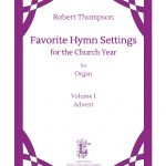 Thompson - Favorite Hymn Settings for the Church Year, Vol. 1: Advent - Organ Supply