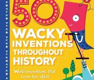 50 Wacky Inventions Throughout History For Discount