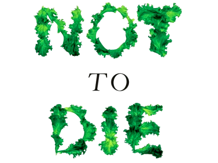 How Not To Die: Discover The Foods Scientifically Proven To Prevent And Reverse Disease Online